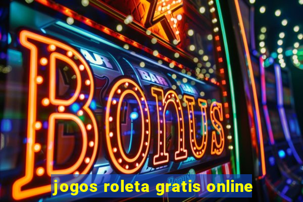 jogos roleta gratis online